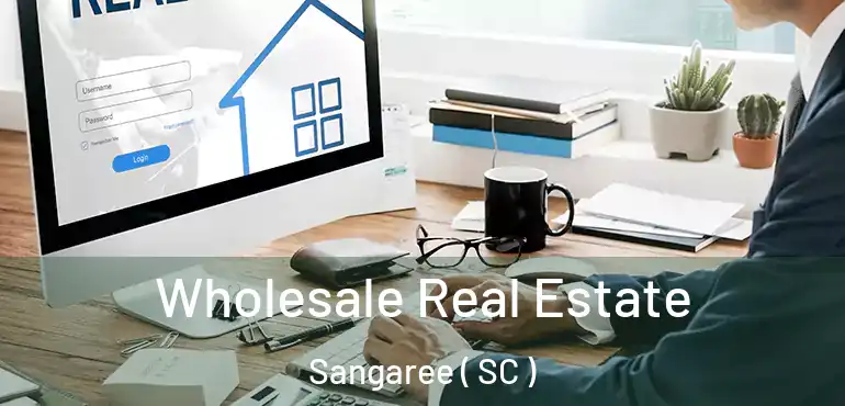 Wholesale Real Estate Sangaree ( SC )