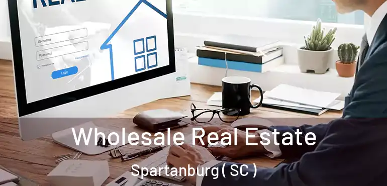 Wholesale Real Estate Spartanburg ( SC )