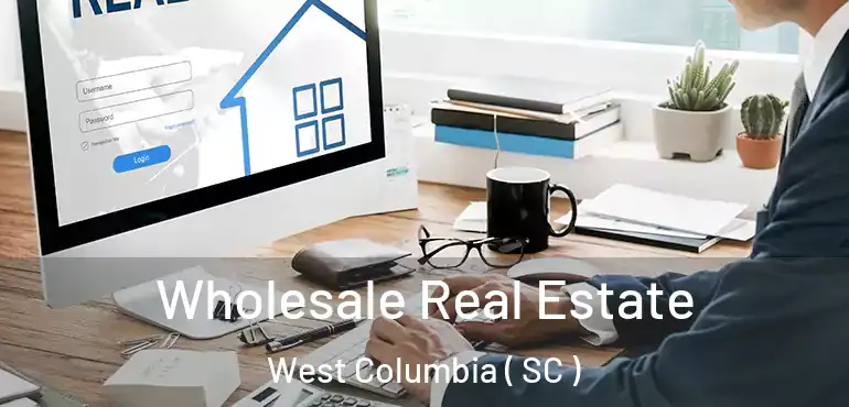 Wholesale Real Estate West Columbia ( SC )