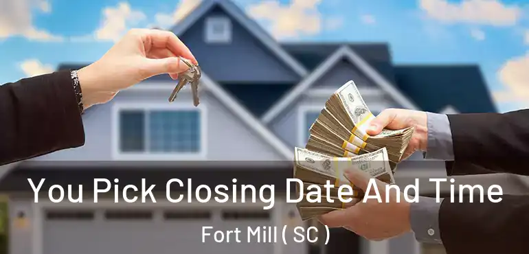 You Pick Closing Date And Time Fort Mill ( SC )