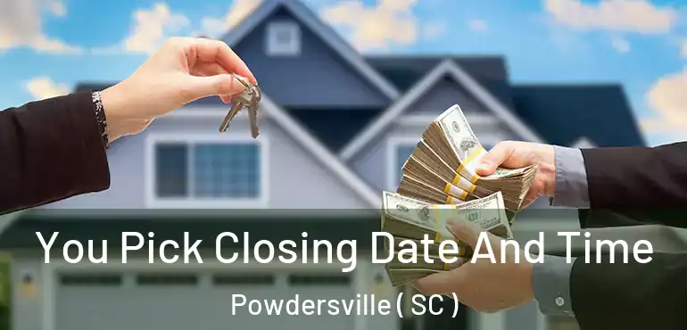 You Pick Closing Date And Time Powdersville ( SC )