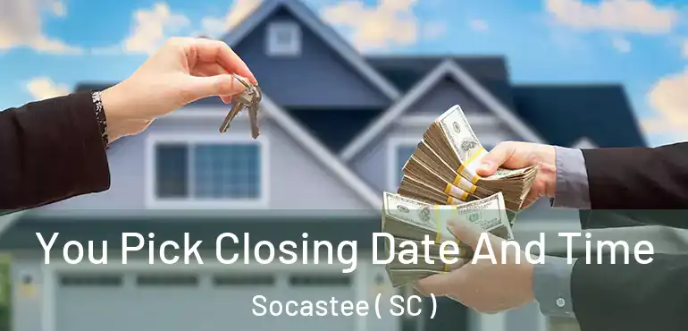  You Pick Closing Date And Time Socastee ( SC )