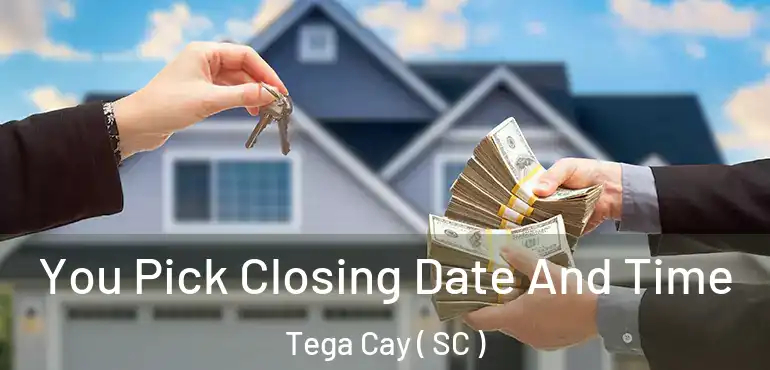 You Pick Closing Date And Time Tega Cay ( SC )